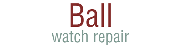 Ball Watch Repair